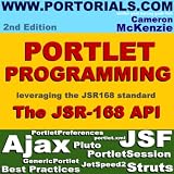 JSR-168 Portlet Development Simplified, Second Edition: Learning How to Develop Effective, JSR-168, Portal Applications, Everything from the GenericPortlet to the Struts and JSF Apache Portlet Bridges
