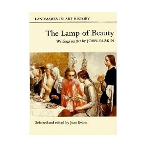 The Lamp of Beauty: Writings on Art John Ruskin and Joan Evans