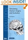 Simulating Human Origins and Evolution (Cambridge Studies in Biological and Evolutionary Anthropology)