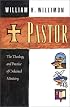 Pastor: The Theology and Practice of Ordained Ministry