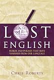 Lost English : word and phrases that have vanished from our language