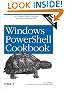 Windows PowerShell Cookbook: The Complete Guide to Scripting Microsoft's Command Shell