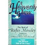 A Heavenly View-The Best of Rufus Moseley book cover