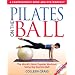 Pilates on the Ball: A Comprehensive Book and DVD Workout