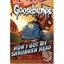 How I Got My Shrunken Head (Classic Goosebumps)