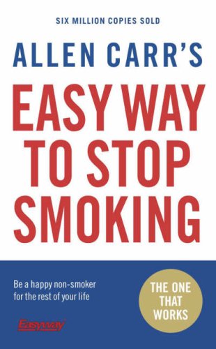 Allen Carr's Easy Way to Stop Smoking: Be a Happy Non-smoker for the Rest of Your Life (Allen Carr's EasyWay)