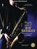 Play the Music of Burt Bacharach: Solo B-Flat Tenor Sax, Solo E-Flat Alto Sax [With 2 CDs]