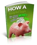 51A5LXk4W7L. SL160 Best eBook on How To Make Money Online Every Day How A Young Kid Taught Me How To Make Money Online Every Day