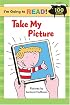 I'm Going to Read (Level 2): Take My Picture (I'm Going to Read Series)