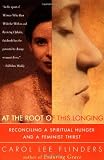 Buy : At the Root of This Longing: Reconciling a Spiritual Hunger and a Feminist Thirst