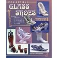Collectable Glass Shoes: Including Metal, Pottery, Figural and Porcelain Shoes by  Earlene Wheatley