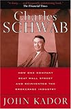 Charles Schwab: How One Company Beat Wall Street and Reinvented the Brokerage Industry