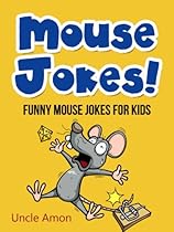 Mouse Jokes!: Funny Mouse Jokes for Kids (Funny Jokes for Kids)
