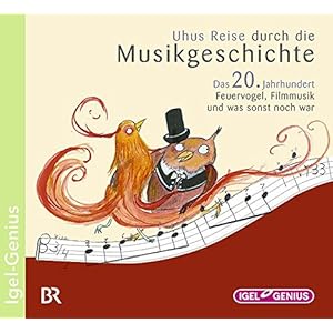 Uhus Reise durch die Musikgeschichte: Das 20. Jahrhundert: Feuervogel, Filmmusik und was s