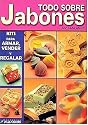 Todo Sobre Jabones/ All About Soap (Spanish Edition)