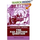 The Far Eastern Question by Valentine Chirol