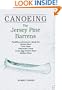 CANOEING The Jersey Pine Barrens: Paddling adventures along the Batsto River, Toms River, Rancocas Creek, Great Egg Harbor River, Mullica River