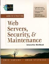Administering Web Servers, Security and Maintenance (Foundations of Web Site Architecture)