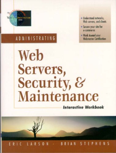 Administering Web Servers, Security and Maintenance (Foundations of Web Site Architecture)