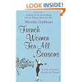 French Women For All Seasons: A Year of Secrets, Recipes & Pleasure: A Year of Secrets, Recipes and Pleasure