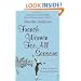 French Women For All Seasons: A Year of Secrets, Recipes & Pleasure: A Year of Secrets, Recipes and Pleasure
