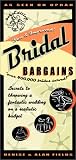 Bridal Bargains: Secrets to Throwing a Fantastic Wedding on a Realistic Budget (Bridal Bargains)