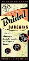Bridal Bargains: Secrets to Throwing a Fantastic Wedding on a Realistic Budget (Bridal Bargains)