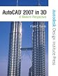 AutoCAD� 2007 in 3D: A Modern Perspective