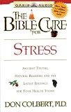 The Bible Cure for Stress: Ancient Truths, Natural Remedies and the Latest Findings for Your Health Today (Bible Cure (Oasis Audio))