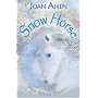 Snow Horse and Other Stories: Year 6 (White Wolves)
