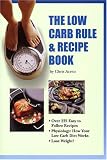 The Low Carb Rule & Recipe Book, Second Edition
