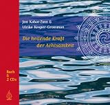 Die heilende Kraft der Achtsamkeit - Jon Kabat-Zinn