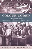 Colour-Coded: A Legal History of Racism in Canada, 1900-1950