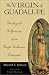Books : The Virgin of Guadalupe: Theological Reflections of an Anglo-Lutheran Liturgist