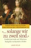  ... solange wir zu zweit sind.  Friedrich der Große und Wilhelmine Markgräfin von Bayreuth in Briefen.