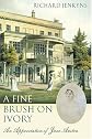 A Fine Brush on Ivory: An Appreciation of Jane Austen 