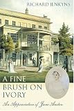 A Fine Brush on Ivory: An Appreciation of Jane Austen 
