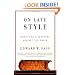 On Late Style: Music and Literature Against the Grain
