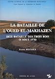 La bataille de l®Oued el-Makhâzen, dite Bataille des trois rois (4 août 1578)