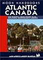 Moon Handbooks Atlantic Canada : New Brunswick, Prince Edward Island, Nova Scotia, and Newfoundland and Labrador (3rd Ed)