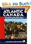 Moon Handbooks Atlantic Canada: New Brunswick, Prince Edward Island, Nova Scotia, and Newfoundland: New Brunswick, Prince Edward Island, Nova Scotia, and Newfoundland and Labrador