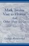 Mark Twain's Visit to Heaven and Other Short Stories