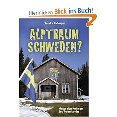 Alptraum Schweden?: Hinter den Kulissen des Traumlandes