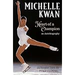 Michelle Kwan: Heart of a Champion : An Autobiography book cover