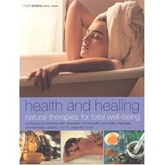 Natural Therapies for Total Well-being: Achieve Inner Harmony with Herbalism, Homepathy, Ayurveda, Massage, Aromatherapy, Shiatsu, T'ai Chi, Yoga and More (Health & Healing)