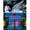 Not Angels But Anglicans: A History of Christianity in the British Isles