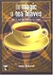Magic In Tea Leaves: How To Read The Future In Tea Leaves