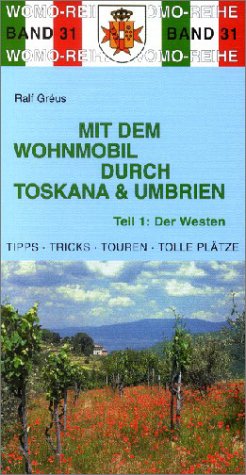City Travel Guides Discounted  Bücher : Mit dem Wohnmobil durch Toskana und Umbrien 1: Der Westen. Die Anleitung für einen Erlebnisurlaub