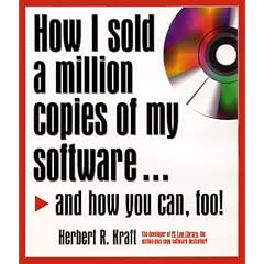 How I Sold a Million Copies of My Software: And How You Can, Too!