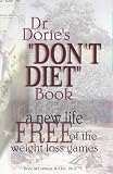 Dr. Dorie`s "DON`T DIET" Book